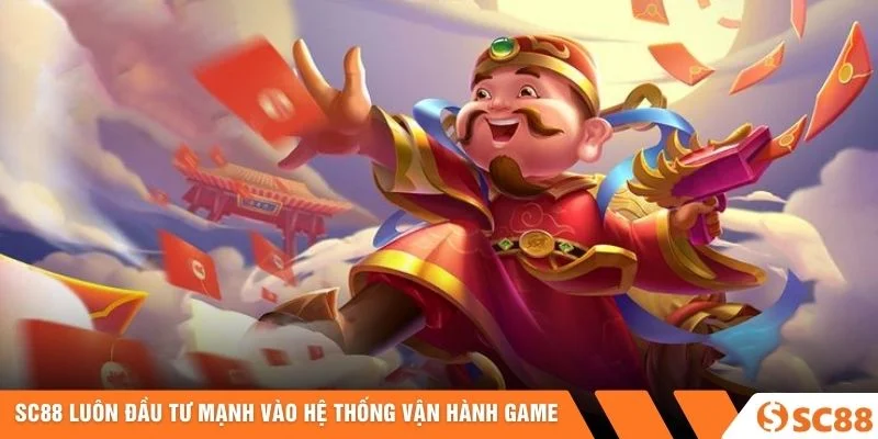 SC88 luôn đầu tư mạnh vào hệ thống vận hành game