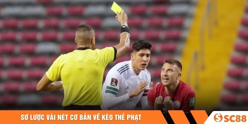 Sơ lược vài nét cơ bản về kèo thẻ phạt